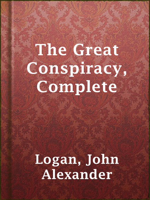 Title details for The Great Conspiracy, Complete by John Alexander Logan - Available